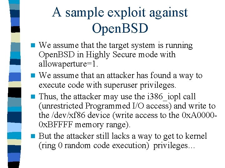 A sample exploit against Open. BSD We assume that the target system is running
