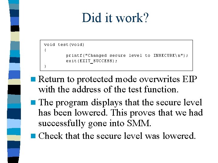 Did it work? n Return to protected mode overwrites EIP with the address of