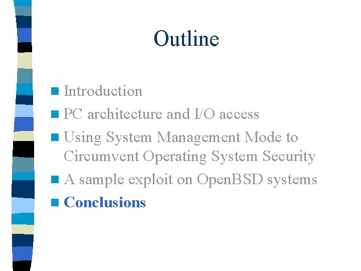 Outline n Introduction n PC architecture and I/O access n Using System Management Mode
