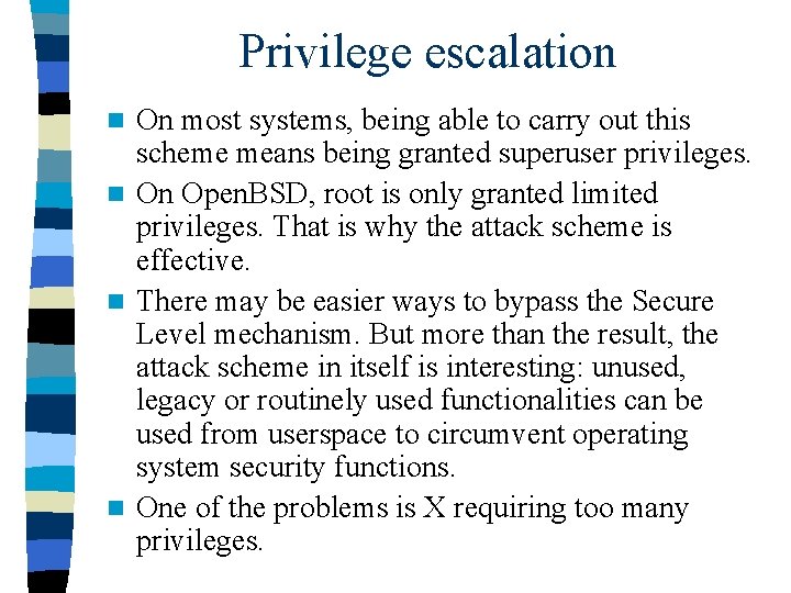 Privilege escalation On most systems, being able to carry out this scheme means being