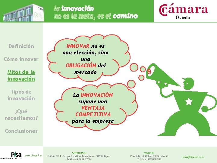 Definición Cómo innovar Mitos de la innovación Tipos de innovación ¿Qué necesitamos? INNOVAR no