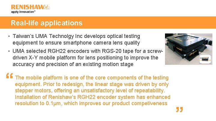 Real-life applications • Taiwan’s UMA Technolgy Inc develops optical testing equipment to ensure smartphone