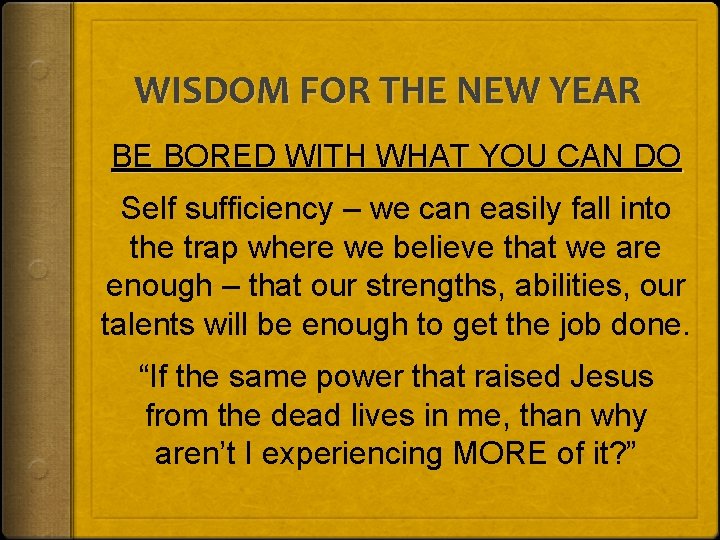 WISDOM FOR THE NEW YEAR BE BORED WITH WHAT YOU CAN DO Self sufficiency