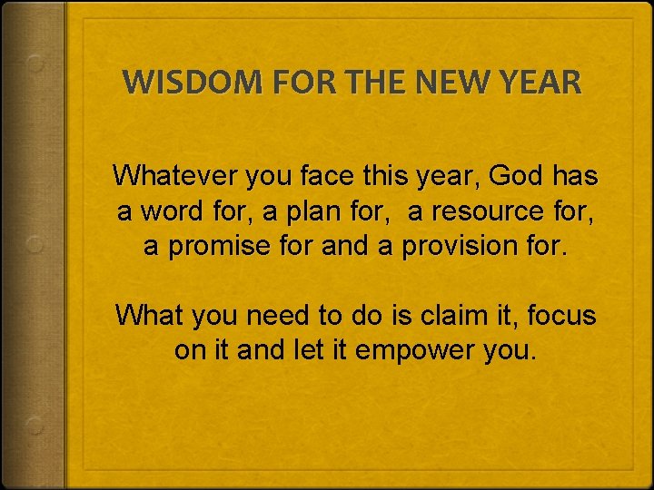WISDOM FOR THE NEW YEAR Whatever you face this year, God has a word