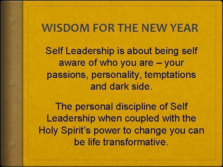 WISDOM FOR THE NEW YEAR Self Leadership is about being self aware of who