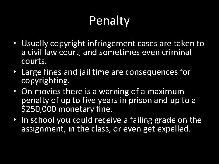 Penalty • Usually copyright infringement cases are taken to a civil law court, and