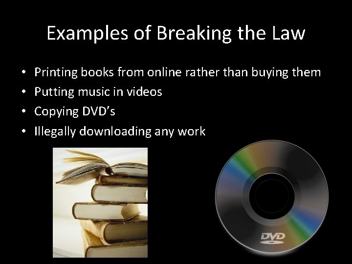 Examples of Breaking the Law • • Printing books from online rather than buying