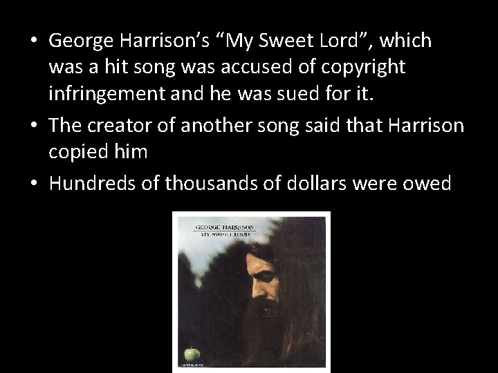  • George Harrison’s “My Sweet Lord”, which was a hit song was accused