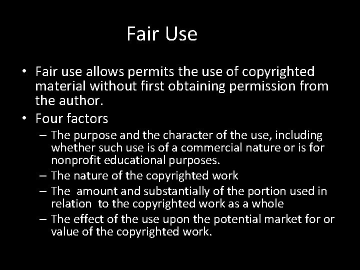 Fair Use • Fair use allows permits the use of copyrighted material without first