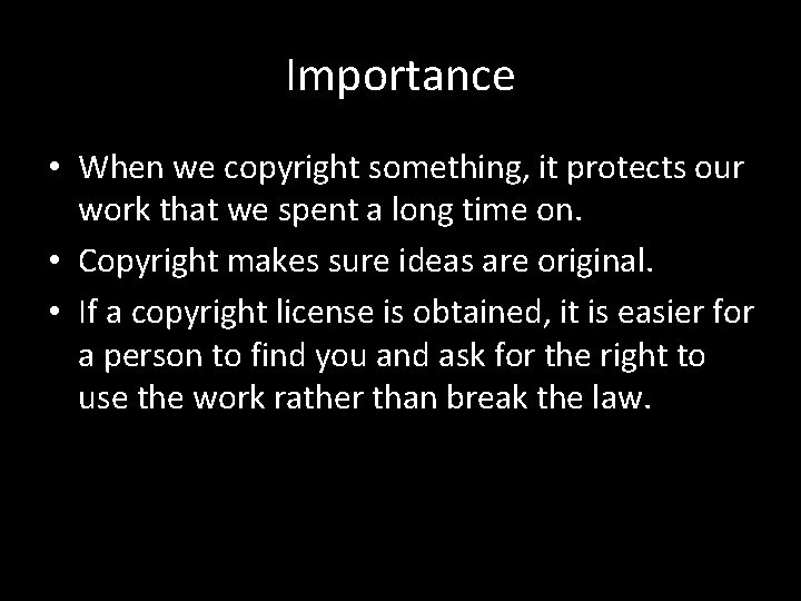 Importance • When we copyright something, it protects our work that we spent a