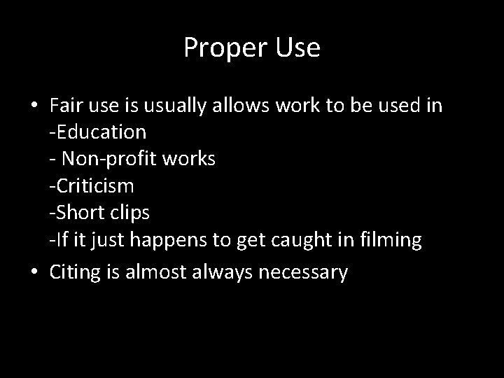 Proper Use • Fair use is usually allows work to be used in -Education