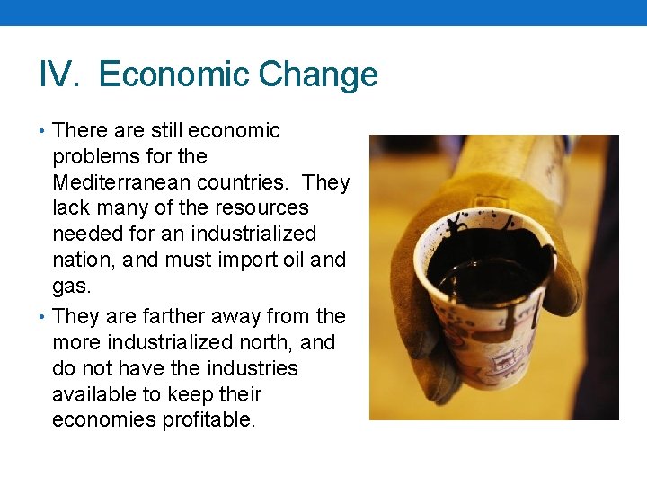 IV. Economic Change • There are still economic problems for the Mediterranean countries. They IV. Economic Change • There are still economic problems for the Mediterranean countries. They