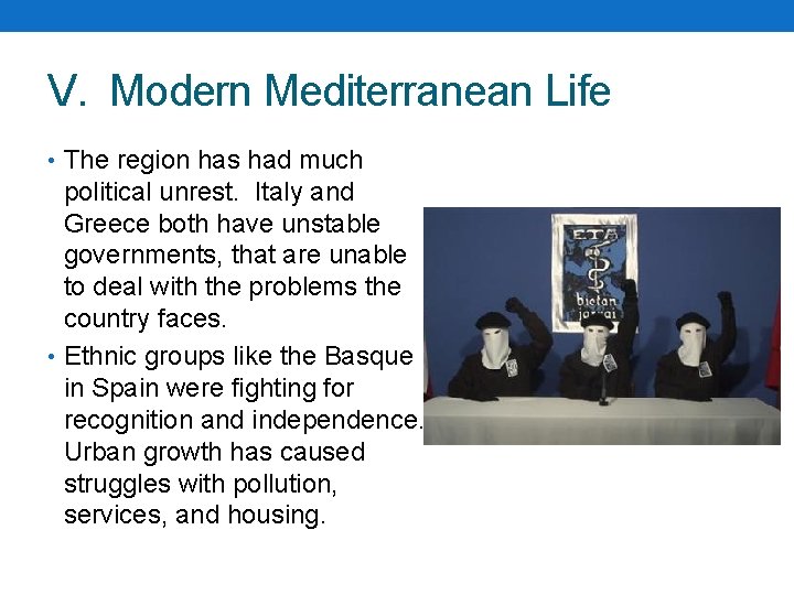 V. Modern Mediterranean Life • The region has had much political unrest. Italy and V. Modern Mediterranean Life • The region has had much political unrest. Italy and