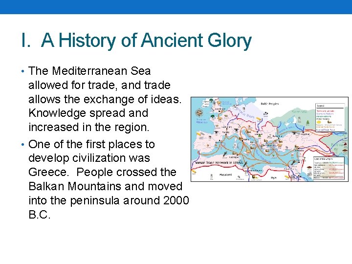 I. A History of Ancient Glory • The Mediterranean Sea allowed for trade, and I. A History of Ancient Glory • The Mediterranean Sea allowed for trade, and