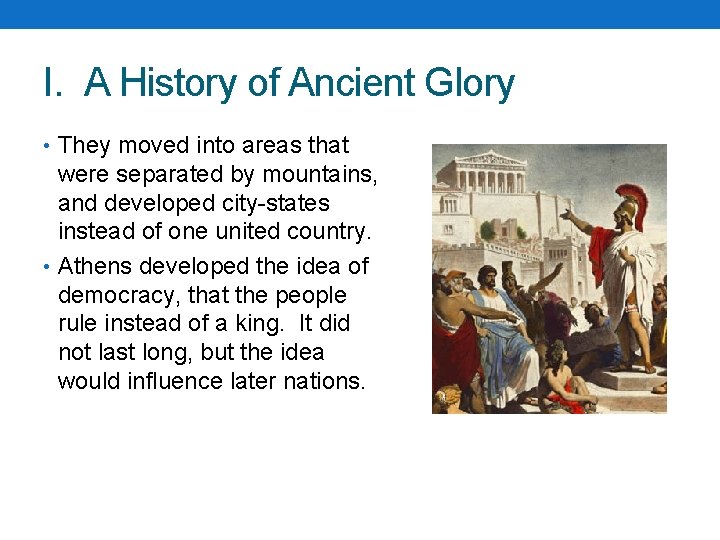I. A History of Ancient Glory • They moved into areas that were separated I. A History of Ancient Glory • They moved into areas that were separated
