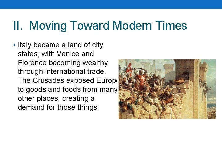 II. Moving Toward Modern Times • Italy became a land of city states, with II. Moving Toward Modern Times • Italy became a land of city states, with