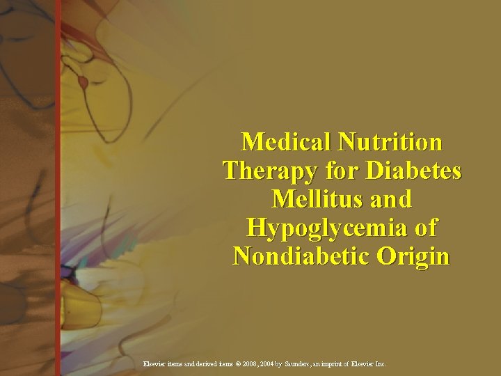 Medical Nutrition Therapy for Diabetes Mellitus and Hypoglycemia of Nondiabetic Origin Elsevier items and