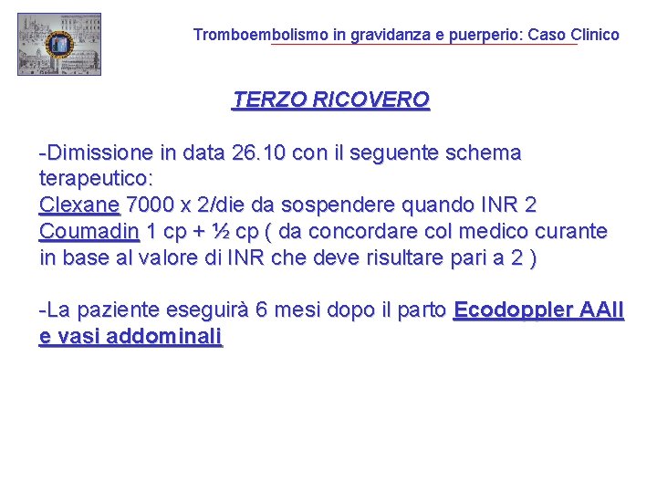 Tromboembolismo in gravidanza e puerperio: Caso Clinico TERZO RICOVERO -Dimissione in data 26. 10