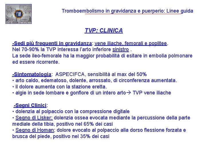 Tromboembolismo in gravidanza e puerperio: Linee guida TVP: CLINICA -Sedi più frequenti in gravidanza: