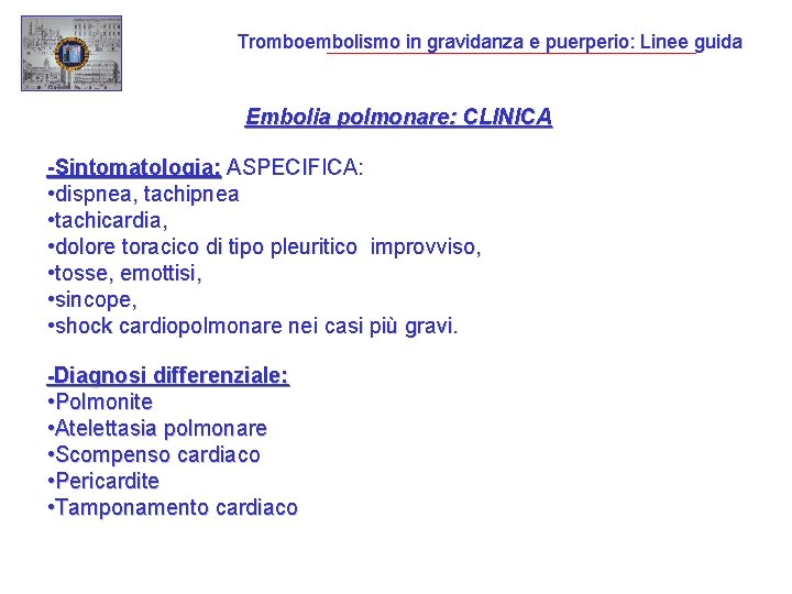 Tromboembolismo in gravidanza e puerperio: Linee guida Embolia polmonare: CLINICA -Sintomatologia: ASPECIFICA: • dispnea,
