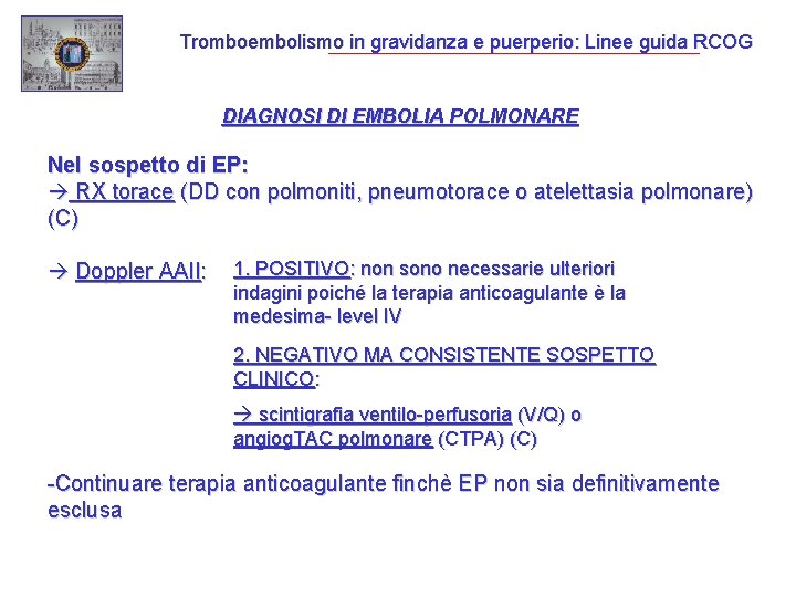 Tromboembolismo in gravidanza e puerperio: Linee guida RCOG DIAGNOSI DI EMBOLIA POLMONARE Nel sospetto