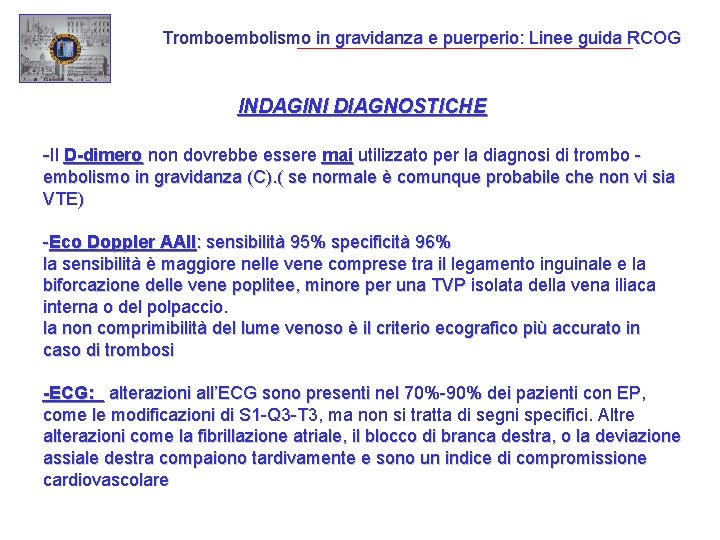 Tromboembolismo in gravidanza e puerperio: Linee guida RCOG INDAGINI DIAGNOSTICHE -Il D-dimero non dovrebbe