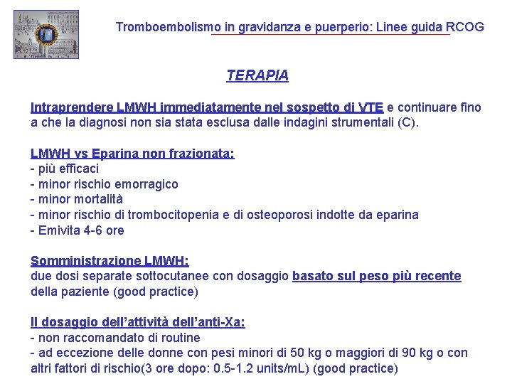 Tromboembolismo in gravidanza e puerperio: Linee guida RCOG TERAPIA Intraprendere LMWH immediatamente nel sospetto