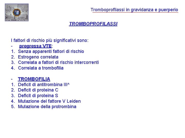 Tromboprofilassi in gravidanza e puerperio TROMBOPROFILASSI I fattori di rischio più significativi sono: -