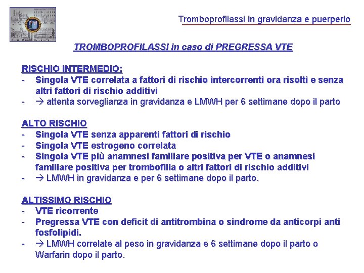 Tromboprofilassi in gravidanza e puerperio TROMBOPROFILASSI in caso di PREGRESSA VTE RISCHIO INTERMEDIO: -