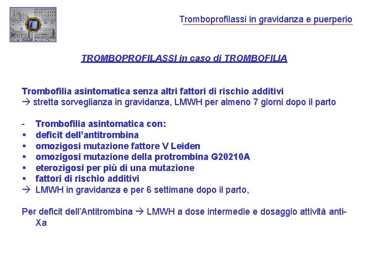 Tromboprofilassi in gravidanza e puerperio TROMBOPROFILASSI in caso di TROMBOFILIA Trombofilia asintomatica senza altri