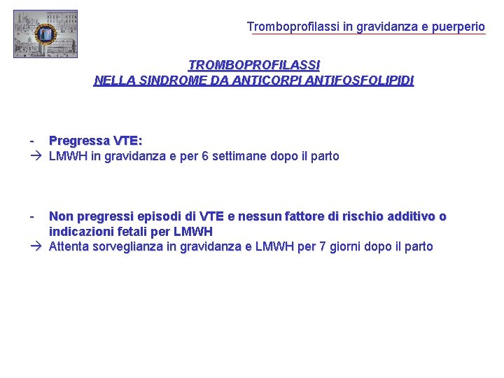 Tromboprofilassi in gravidanza e puerperio TROMBOPROFILASSI NELLA SINDROME DA ANTICORPI ANTIFOSFOLIPIDI - Pregressa VTE:
