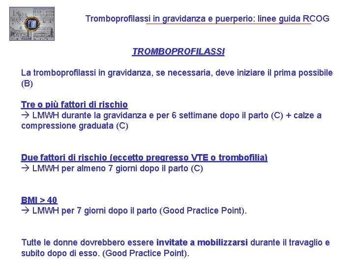 Tromboprofilassi in gravidanza e puerperio: linee guida RCOG TROMBOPROFILASSI La tromboprofilassi in gravidanza, se