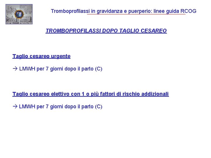 Tromboprofilassi in gravidanza e puerperio: linee guida RCOG TROMBOPROFILASSI DOPO TAGLIO CESAREO Taglio cesareo