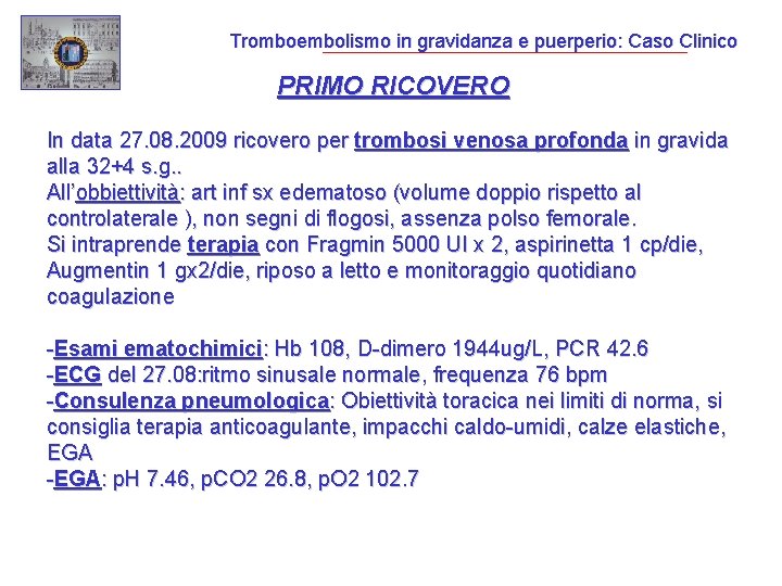 Tromboembolismo in gravidanza e puerperio: Caso Clinico PRIMO RICOVERO In data 27. 08. 2009