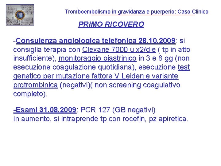 Tromboembolismo in gravidanza e puerperio: Caso Clinico PRIMO RICOVERO -Consulenza angiologica telefonica 28. 10.
