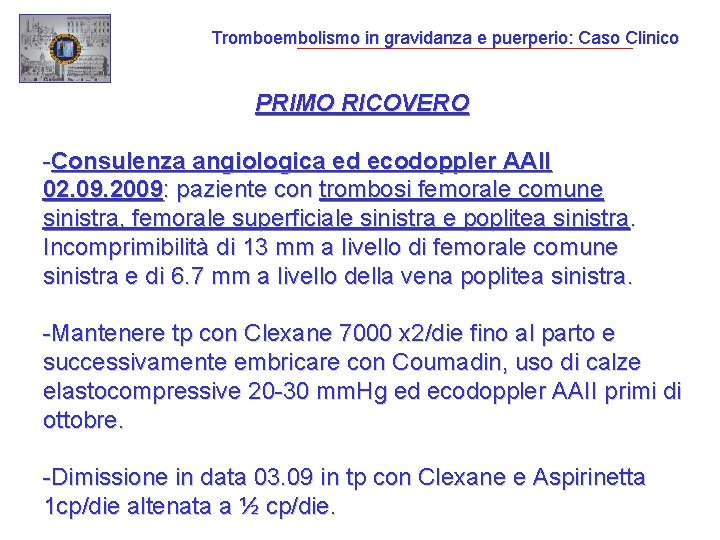 Tromboembolismo in gravidanza e puerperio: Caso Clinico PRIMO RICOVERO -Consulenza angiologica ed ecodoppler AAII