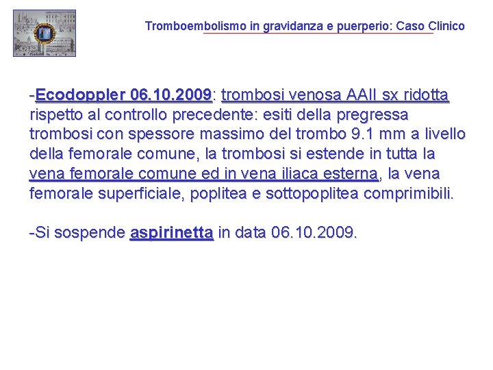 Tromboembolismo in gravidanza e puerperio: Caso Clinico -Ecodoppler 06. 10. 2009: trombosi venosa AAII