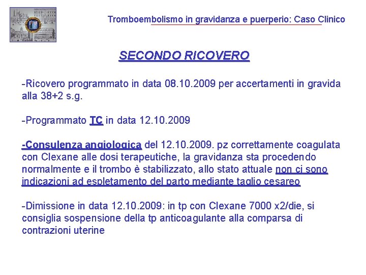 Tromboembolismo in gravidanza e puerperio: Caso Clinico SECONDO RICOVERO -Ricovero programmato in data 08.
