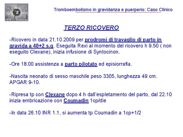 Tromboembolismo in gravidanza e puerperio: Caso Clinico TERZO RICOVERO -Ricovero in data 21. 10.
