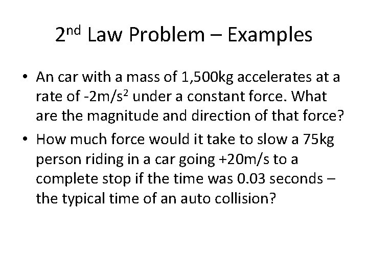 2 nd Law Problem – Examples • An car with a mass of 1,