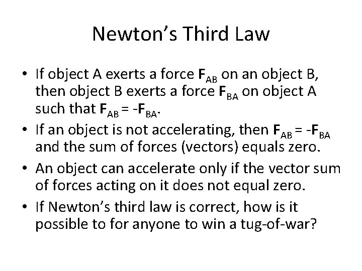 Newton’s Third Law • If object A exerts a force FAB on an object