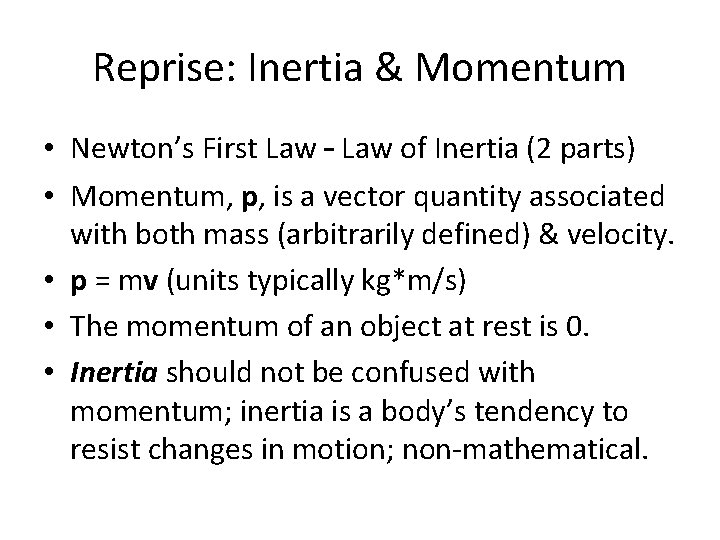 Reprise: Inertia & Momentum • Newton’s First Law – Law of Inertia (2 parts)