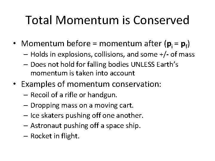 Total Momentum is Conserved • Momentum before = momentum after (pi = pf) –