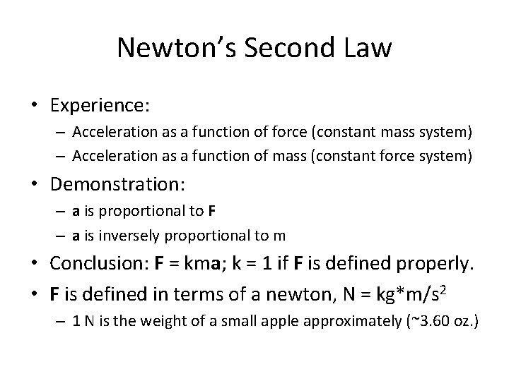 Newton’s Second Law • Experience: – Acceleration as a function of force (constant mass