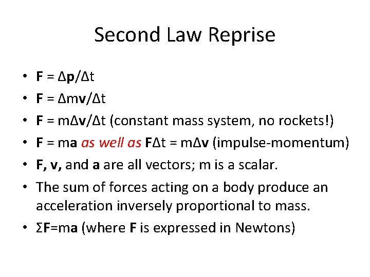 Second Law Reprise F = Δp/Δt F = Δmv/Δt F = mΔv/Δt (constant mass