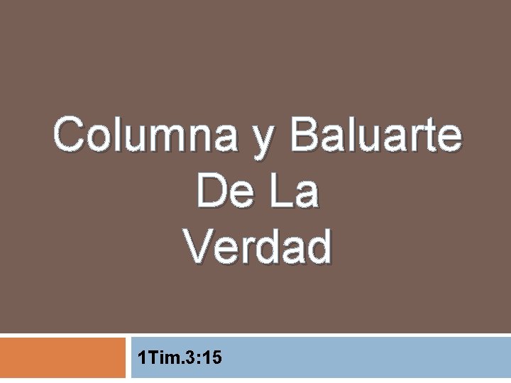 Columna y Baluarte De La Verdad 1 Tim. 3: 15 