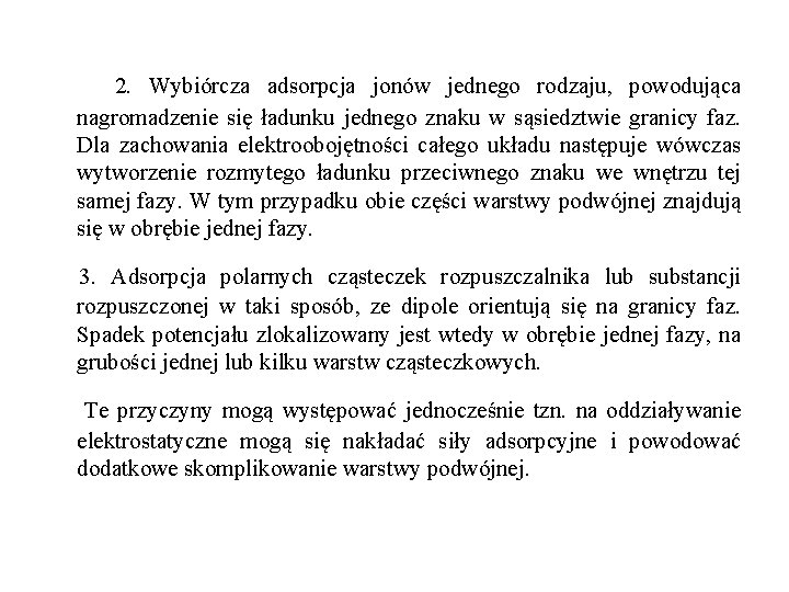 2. Wybiórcza adsorpcja jonów jednego rodzaju, powodująca nagromadzenie się ładunku jednego znaku w sąsiedztwie