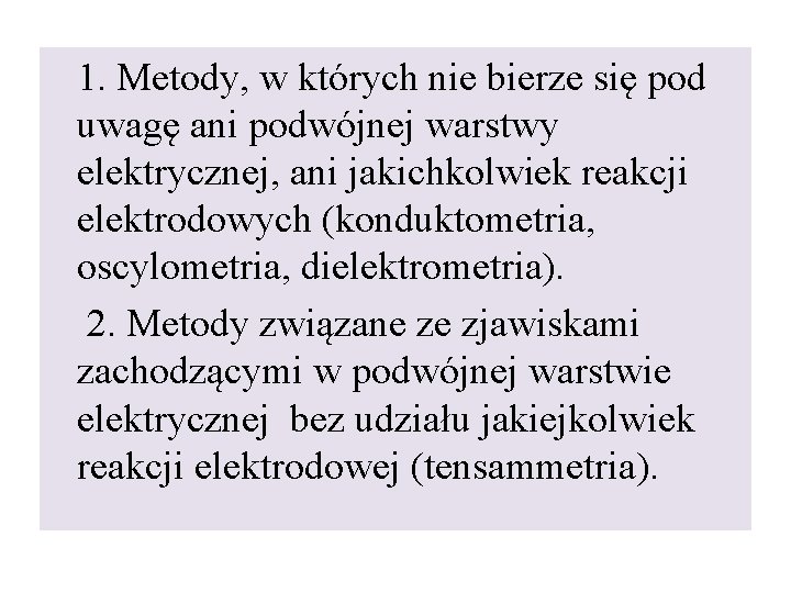 1. Metody, w których nie bierze się pod uwagę ani podwójnej warstwy elektrycznej, ani