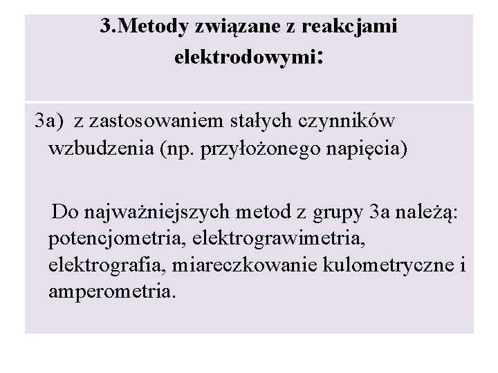 3. Metody związane z reakcjami elektrodowymi: 3 a) z zastosowaniem stałych czynników wzbudzenia (np.