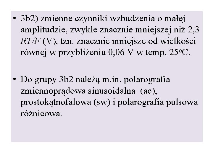  • 3 b 2) zmienne czynniki wzbudzenia o małej amplitudzie, zwykle znacznie mniejszej